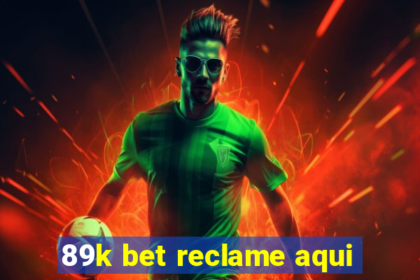 89k bet reclame aqui